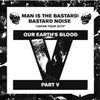 Man Is The Bastard: Bastard Noise ‎– Our Earth's Blood Part V
